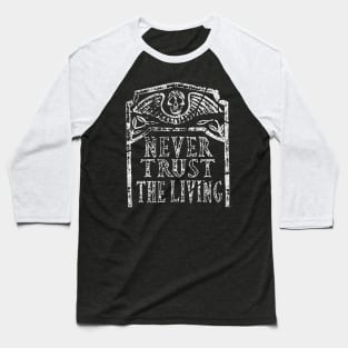 Never Trust The Living Beetlejuice Baseball T-Shirt